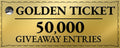 Golden Ticket 50,000 Giveaway Entries